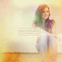 Anna Bernardes - Ao Deus da Minha Salvação 2014 
