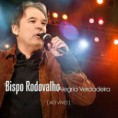 Bispo Rodovalho – Alegria Verdadeira – Ao Vivo