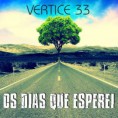 Vértice 33 - Os Dias que Esperei 2014