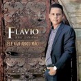 Flavio dos Levitas - Ele Nao Abriu Mao 2014 