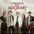 Gerados Para Adorar – Resgatado Por Teu Amor 2014